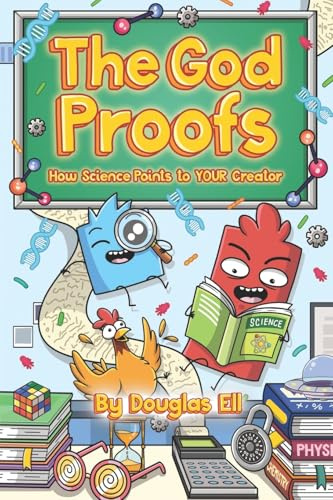 The God Proofs: How Science Points to YOUR Creator