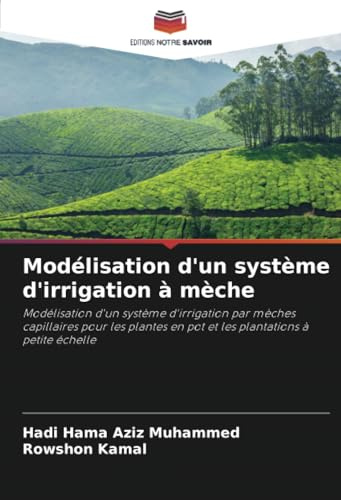 Modélisation d'un système d'irrigation à mèche: Modélisation d'un système d'irrigation par mèches capillaires pour les plantes en pot et les plantations à petite échelle
