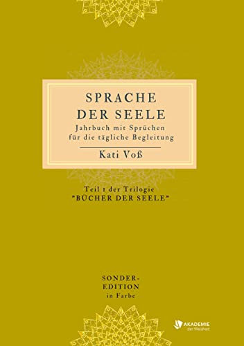 SPRACHE DER SEELE (Farb-Edition): Jahrbuch mit Sprüchen für die tägliche Begleitung (SPRACHE DER SEELE: Trilogie BÜCHER DER SEELE - Farb-Edition)