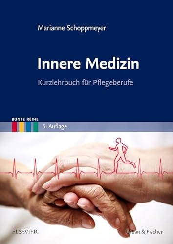 Innere Medizin: Kurzlehrbuch für Pflegeberufe (Bunte Reihe)