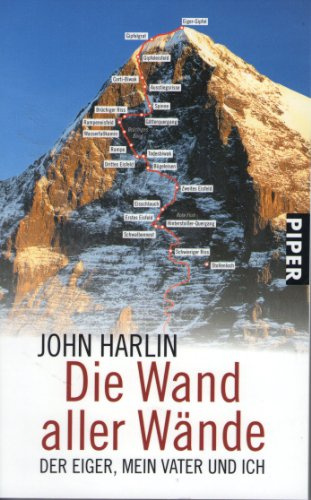 Die Wand aller Wände: Der Eiger, mein Vater und ich (Piper Taschenbuch, Band 25264)