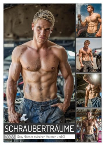 Schrauberträume - Sexy Männer zwischen Motoren und Öl (Wandkalender 2026 DIN A4 hoch), CALVENDO Monatskalender: Erotischer Männerkalender: Sexy, ... Werkzeug in der Werkstatt (CALVENDO Erotik)
