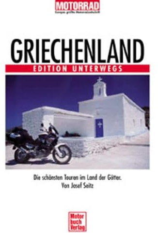 Griechenland. Edition Unterwegs.: Die schönsten Touren im Land der Götter
