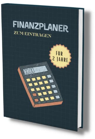 Finanzplaner: Haushaltsbuch für 2 Jahre. Einfach, strukturiert und übersichtlich. Mit tollen Tabellen. Undatiert, 100 Seiten! (Finanzbuch- Alles im Griff!, Band 8)
