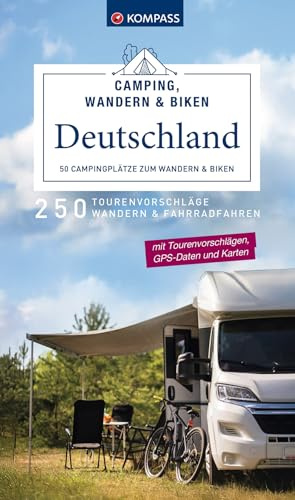 KOMPASS Camping, Wandern & Biken Deutschland – 50 Campingplätze zum Wandern und Biken: 250 Tourenvorschläge zum Wandern und Fahrradfahren (KOMPASS Outdoor-Führer, Band 6107)