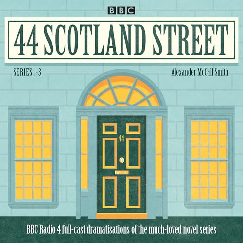44 Scotland Street: Series 1-3: Full-cast radio adaptations of the much-loved novels