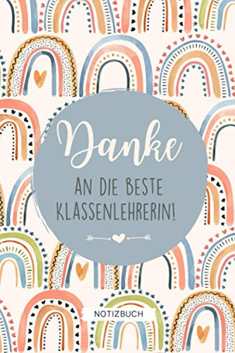 DANKE AN DIE BESTE KLASSENLEHRERIN! NOTIZBUCH: A5 Notizbuch 120 Seiten kariert | Abschiedsgeschenk Grundschule | Abschlussgeschenk Lehrerin | Danke Geschenk | Erinnerungsbuch | Klassengeschenk