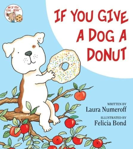 If You Give a Dog a Donut: A Playful Story of Snacks, Surprises, and the Joy of Imagination