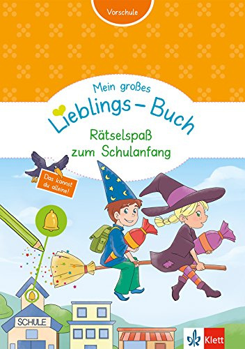 Klett Mein großes Lieblings-Buch Rätselspaß zum Schulanfang: Vorschule ab 5 Jahren. Das kannst du alleine!