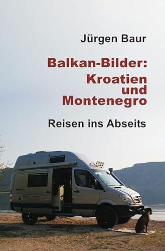 Balkan-Bilder: Kroatien und Montenegro: Reisen ins Abseits (Das Andere Reisejournal)