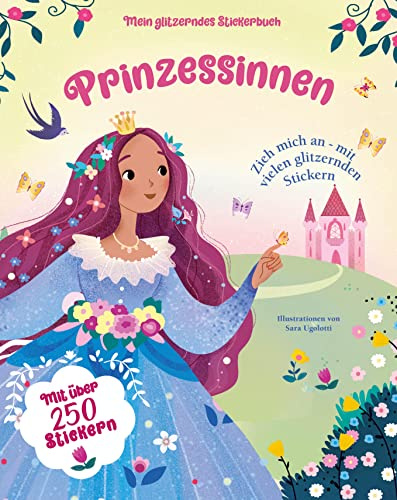 Mein glitzerndes Stickerbuch. Prinzessinnen: Mit über 250 wiederverwendbaren Stickern; für Kinder ab 4 Jahren: Mit über 250 Stickern; für Kinder ab 4 Jahren