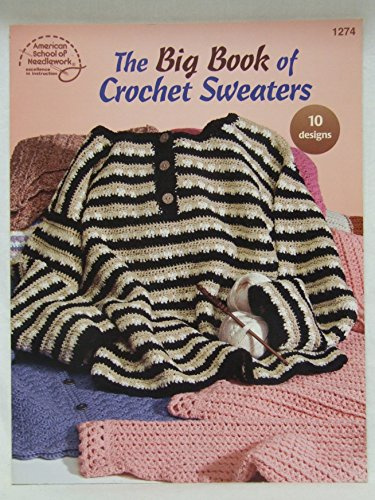The Big Book of Crochet Sweaters: 10 Designs