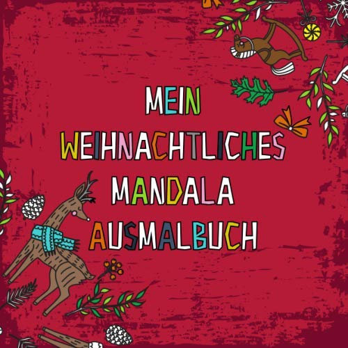 Mein weihnachtliches Mandala Ausmalbuch: Malbuch für Kinder ab 8 Jahren - kreativ durch die Weihnachtszeit - Kindermalbuch mit weihnachtlichen Vorlagen - Geschenkbuch