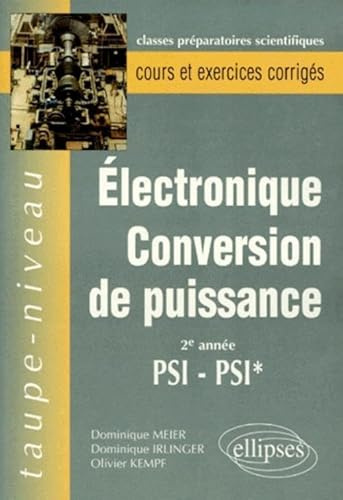 Électronique, conversion de puissance: 2e année PSI, PSI*