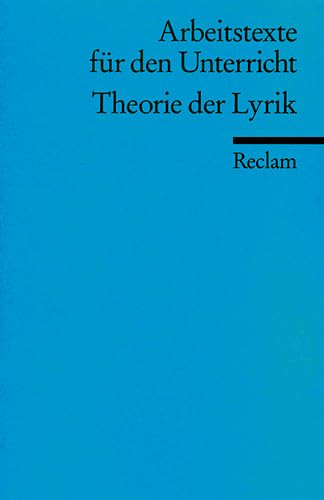 Theorie der Lyrik: (Arbeitstexte für den Unterricht) (Reclams Universal-Bibliothek)