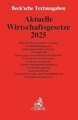 Aktuelle Wirtschaftsgesetze 2025: Bürgerliches Gesetzbuch (Auszug), Produkthaftungsgesetz, Handelsgesetzbuch (Auszug), UN-Kaufrecht, Gesetz gegen den ... 1. Oktober 2024 (Beck'sche Textausgaben)