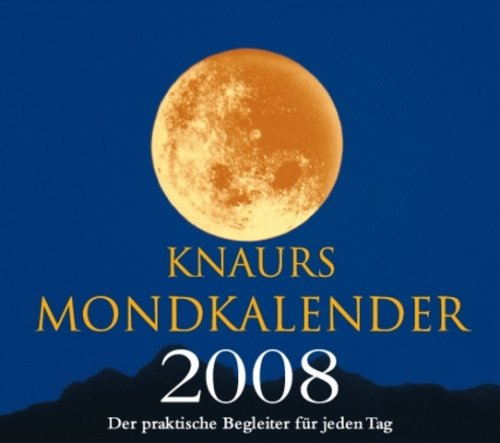 Knaurs Mondkalender 2008: Der praktische Begleiter für jeden Tag