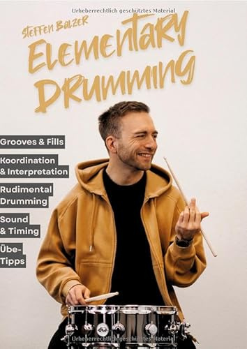 Elementary Drumming: Das umfassende Schlagzeug-Lehrwerk für Anfänger und fortgeschrittene Drummer!