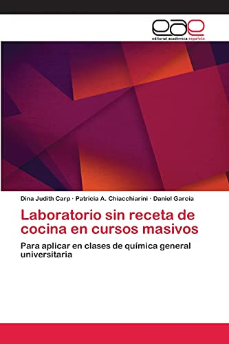 Laboratorio sin receta de cocina en cursos masivos: Para aplicar en clases de química general universitaria