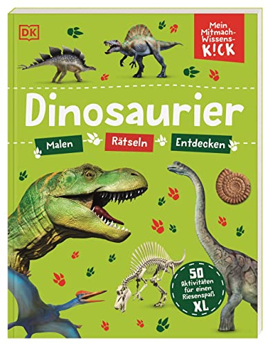 Mein Mitmach-Wissens-Kick. Dinosaurier: 50 Aktivitäten für einen Riesenspaß XL. Mitmachbuch. Malen, Rätseln, Entdecken. Für Kinder ab 6 Jahren