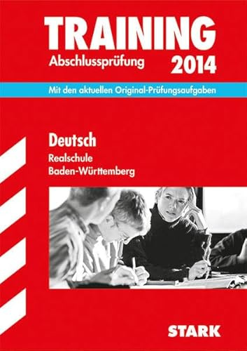 Training Abschlussprüfung Realschule Baden-Württemberg / Deutsch 2014: Mit den aktuellen Original-Prüfungsaufgaben