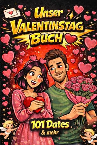 Unser Valentinstag Buch - Liebe, Lachen & Nähe - das Perfekte Geschenk für Sie & Ihn: 101 unvergessliche Romantische Ideen, 44 Frage & Antwort Spiel, ... für mehr Nähe, Liebe, Verbundenheit
