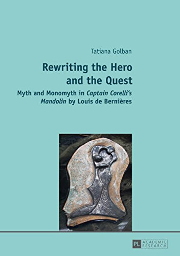 Rewriting the Hero and the Quest: Myth and Monomyth in Captain Corelli’s Mandolin by Louis de Bernières
