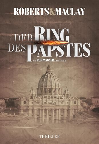Der Ring des Papstes (Ein Tom Wagner Abenteuer 14)