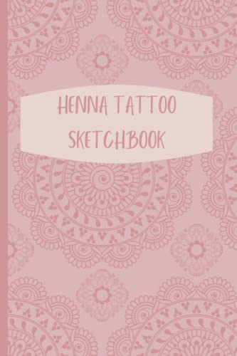 Henna Tattoo Design Sketchbook: Artist Sketchbook Includes Blank Pages & Hand Stencil to Practice, Design Henna Art