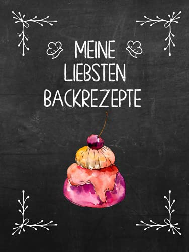Meine liebsten Backrezepte | Backbuch zum selber schreiben mit Register | für 100 Rezepte | ca. DIN A4 | Hardcover: Leeres Rezeptbuch zum selbst ... deiner Lieblingsrezepte | personalisierbar