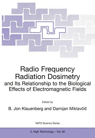 Radio Frequency Radiation Dosimetry and Its Relationship to the Biological Effects of Electromagnetic Fields: 82 (NATO Science Partnership Subseries: 3, 82)