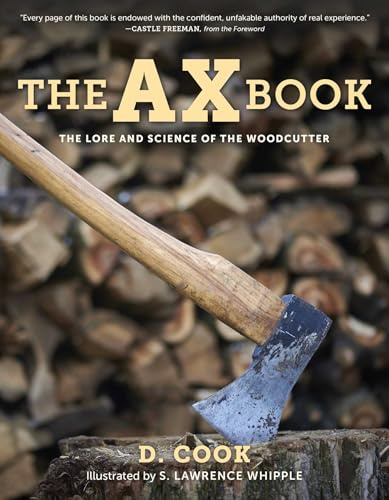 The Ax Book: The Lore and Science of the Woodcutter, 2020 Edition
