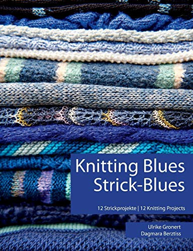 Knitting Blues | Strick-Blues: 12 Strickprojekte | 12 Knitting Projects