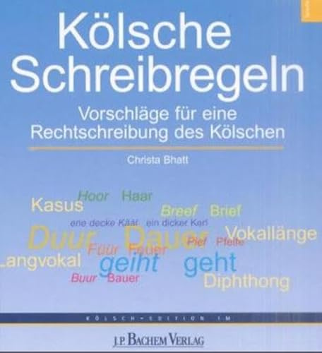 Kölsche Schreibregeln: Vorschläge für eine Rechtschreibung des Kölschen. Hrsg.: Akademie för uns kölsche Sproch