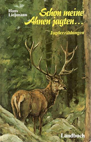 Schon meine Ahnen jagten .... Jagderzählungen