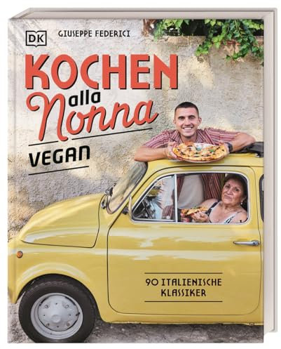 Kochen alla Nonna: 90 italienische Klassiker. Traditionelle Familiengerichte ganz easy vegan