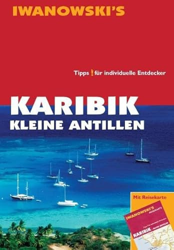 Karibik Kleine Antillen - Reiseführer von Iwanowski: Tipps für individuelle Entdecker