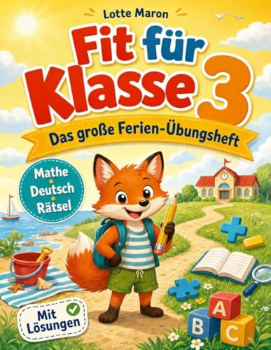 Fit für Klasse 3 | Das große Ferien Übungsheft: Spielerisch üben in den Sommerferien ganz ohne Druck | Mathe, Deutsch und knifflige Rätsel für einen starken Start in die 3. Klasse, mit Lösungen