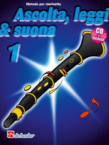 Ascolta, leggi & suona. Per la Scuola media. Con CD Audio. Metodo per clarinetto (Vol. 1)