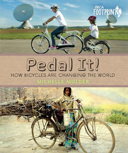 Pedal It!: How Bicycles Are Changing the World (Orca Footprints)