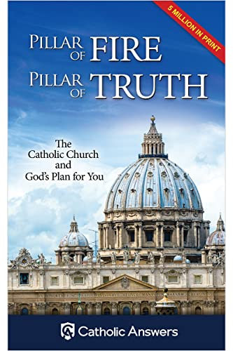 Pillar of Fire Pillar of Truth: The Catholic Church and God's Plan for You