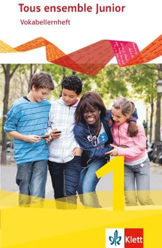 Tous ensemble Junior 1: Vokabellernheft 1. Lernjahr (Tous ensemble Junior. Französisch als 1. Fremdsprache. Ausgabe ab 2014)