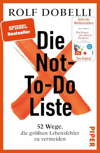 Die Not-To-Do-Liste: 52 Wege, die größten Lebensfehler zu vermeiden | Mehr Glück und Erfolg im Leben – für Fans von »Die Kunst des klaren Denkens«