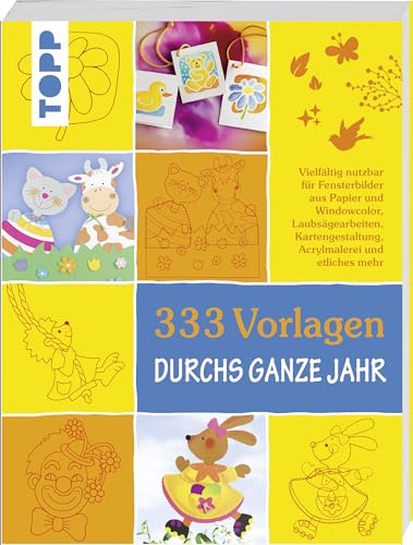 333 Vorlagen durchs ganze Jahr: Die schönsten Motive für Bastelprojekte aus Papier, Holz und anderen Materialien
