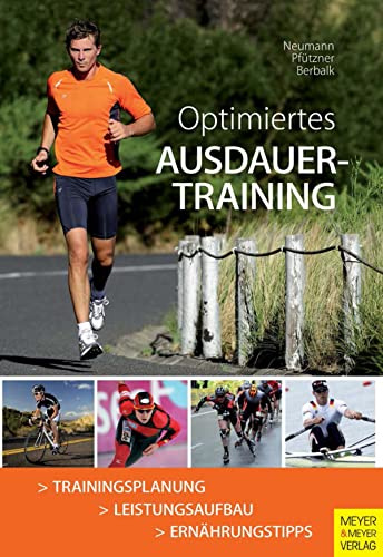 Optimiertes Ausdauertraining: Trainingsplanung, Leistungsaufbau, Ernäghrungstipps