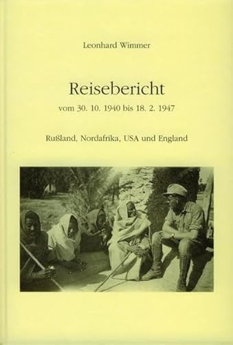 Reisebericht vom 30.10.1940 bis 28.2.1947: Russland, Nordafrika, USA und England: Rußland, Nordafrika, USA und England