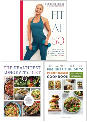 Fit at 50, The Healthiest Longevity Diet & The Comprehensive Beginner's Guide to Plant-Based Cookbook 3 Books Collection Set