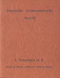 Deutsche Armeemärsche: Parademärsche im Trabe und im Galopp. Band 3. Blasorchester. Tenorhorn in B I.