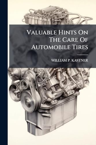 Valuable Hints On The Care Of Automobile Tires
