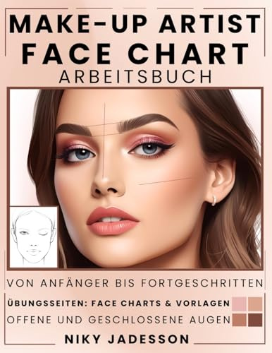 Make-up Artist Face Chart Arbeitsbuch: Vom Anfänger bis zum Fortgeschrittenen - Ein geführter Raum zum Erstellen, Testen und Verfeinern von ... zur Verbesserung deiner Fähigkeiten. Pädagog